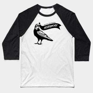 Quoth the Raven, "Nevermore!" Edgar Allan Poe Black Raven Baseball T-Shirt